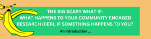 Nov. 30 The big, scary what-If: What happens to your community engaged research (CER), if something happens to you?